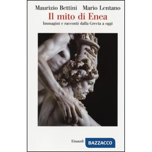 Mito di Enea. Immagini e racconti dalla Grecia a oggi (Il)