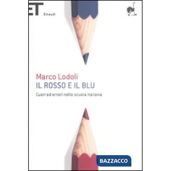 Rosso e il blu. Cuori ed errori nella scuola italiana (Il)