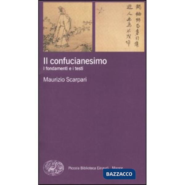 Confucianesimo. I fondamenti e i testi (Il)
