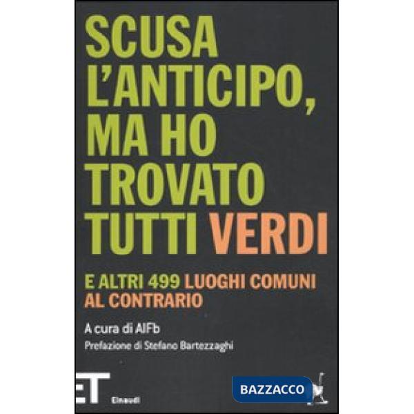 Scusa l'anticipo, ma ho trovato tutti verdi. E altri 499 luoghi comuni al contra