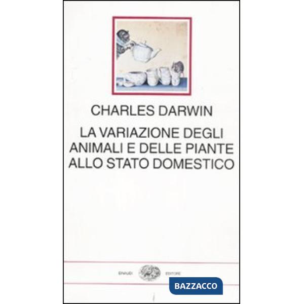 Variazione degli animali e delle piante allo stato domestico (La)