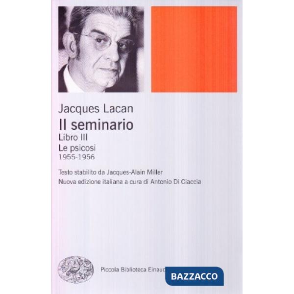Seminario. Libro III. Le psicosi (1955-1956) (Il)