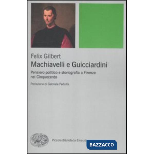Machiavelli e Guicciardini. Pensiero politico e storiografia a Firenze nel Cinquecento