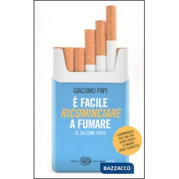 È facile ricominciare a fumare. Se sai come farlo