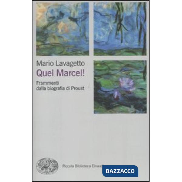 Quel Marcel! Frammenti dalla biografia di Proust
