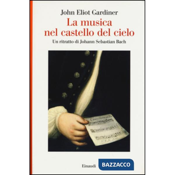 Musica nel castello del cielo. Un ritratto di Johann Sebastian Bach (La)