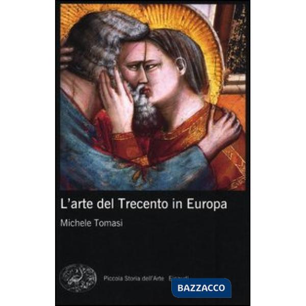 Arte del Trecento in Europa. Ediz. illustrata (L')