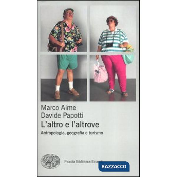Altro e l'altrove. Antropologia, geografia e turismo (L')