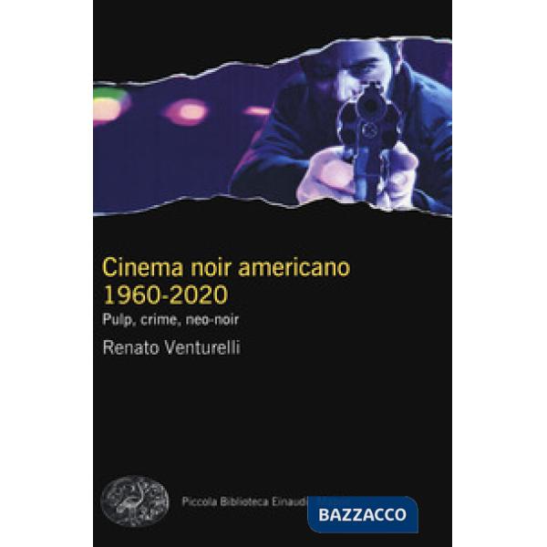 Cinema noir americano 1960-2020. Pulp, crime, neo-noir