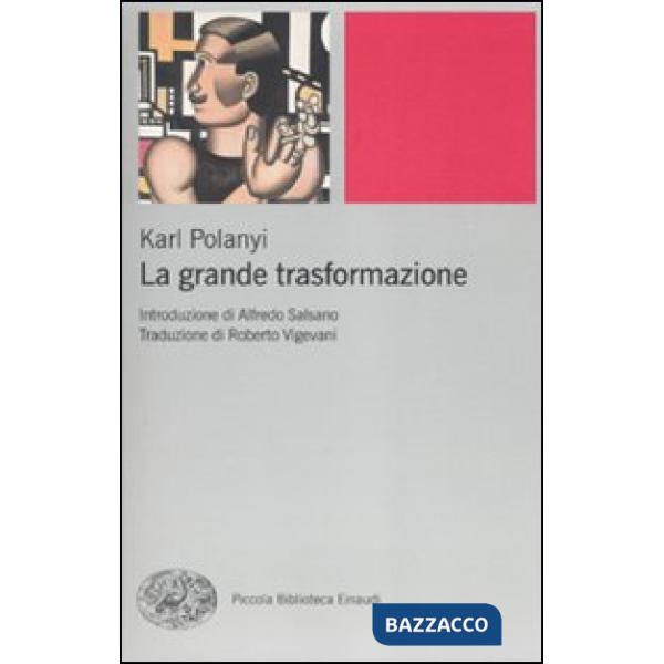Grande trasformazione. Le origini economiche e politiche della nostra epoca (La)