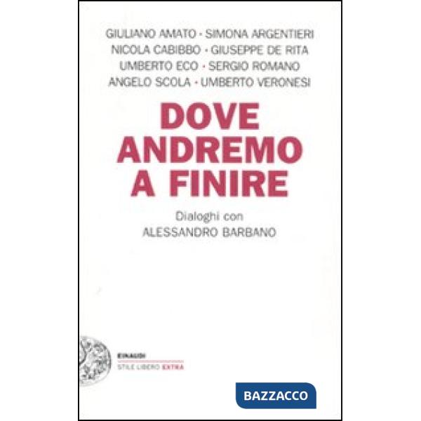 Dove andremo a finire. Dialoghi con Alessandro Barbano