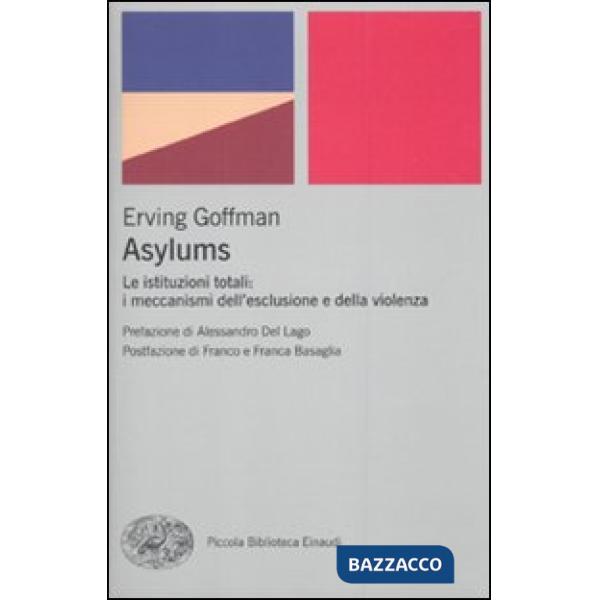 Asylums. Le istituzioni totali: i meccanismi dell'esclusione e della violenza