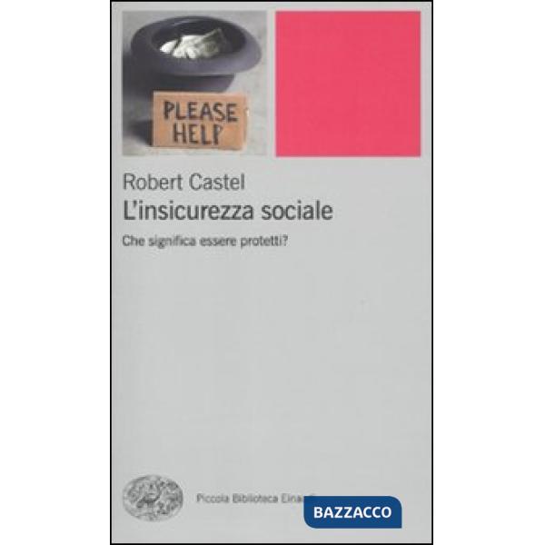 Insicurezza sociale. Che significa essere protetti? (L')