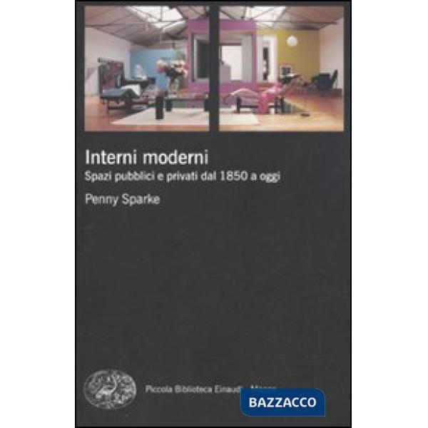 Interni moderni. Spazi pubblici e privati dal 1850 a oggi