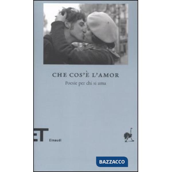 Che cos'è l'amor. Poesie per chi si ama