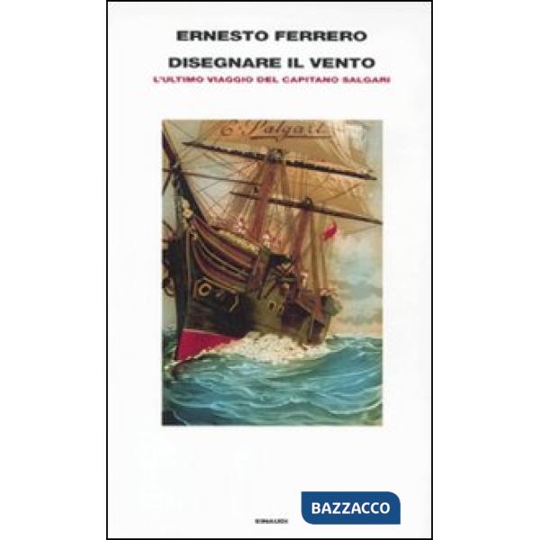 Disegnare il vento. L'ultimo viaggio del capitano Salgari