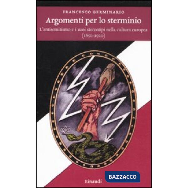Argomenti per lo sterminio. L'antisemitismo e i suoi stereotipi nella cultura eu