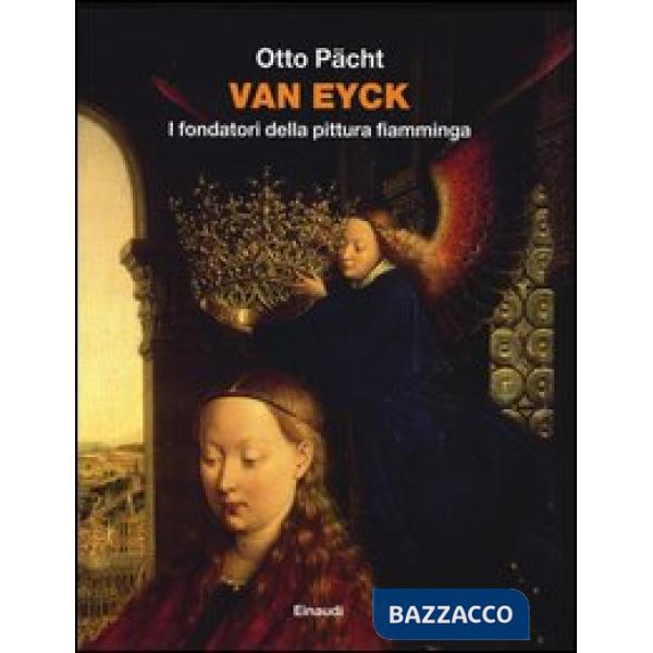 Van Eyck. I fondatori della pittura fiamminga