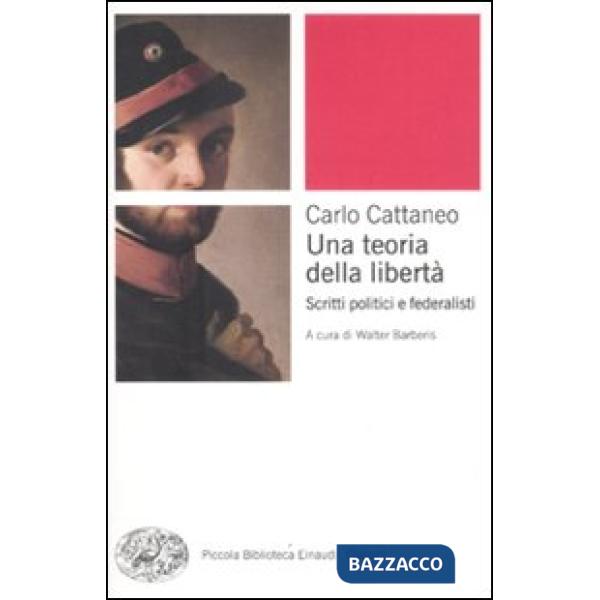 Teoria della libertà. Scritti politici e federalisti (Una)