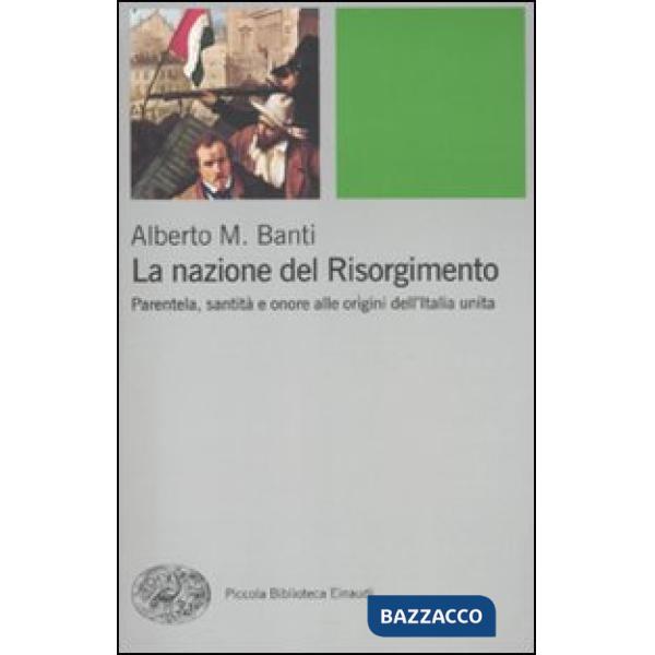 Nazione del Risorgimento. Parentela, santità e onore alle progini dell'Italia unita (La)