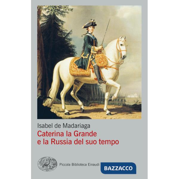 Caterina la Grande e la Russia del suo tempo