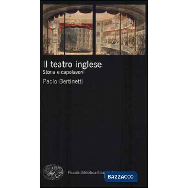 Teatro inglese. Storia e capolavori (Il)