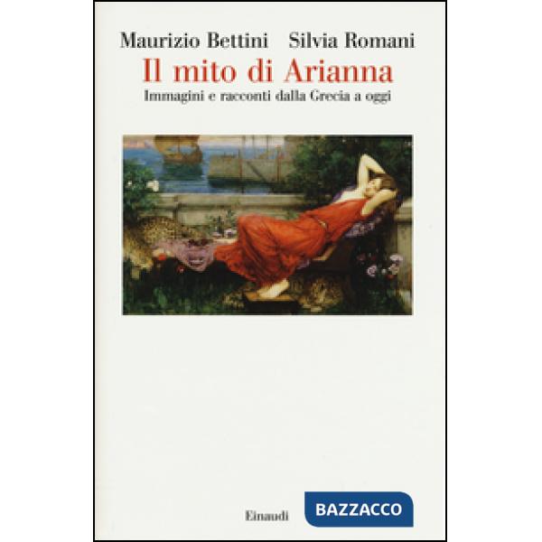Mito di Arianna. Immagini e racconti dalla Grecia a oggi (Il)