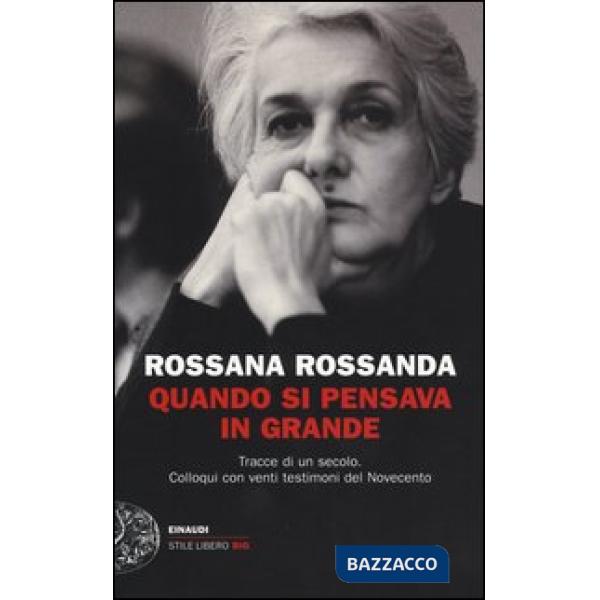 Quando si pensava in grande. Tracce di un secolo. Colloqui con venti testimoni d