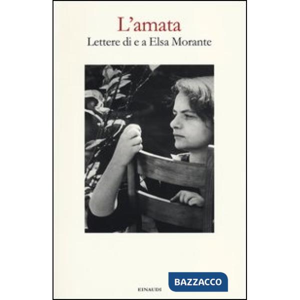 Amata. Lettere di e a Elsa Morante (L')