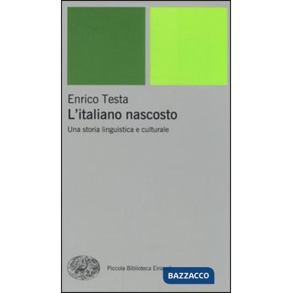 Italiano nascosto. Una storia linguistica e culturale (L')