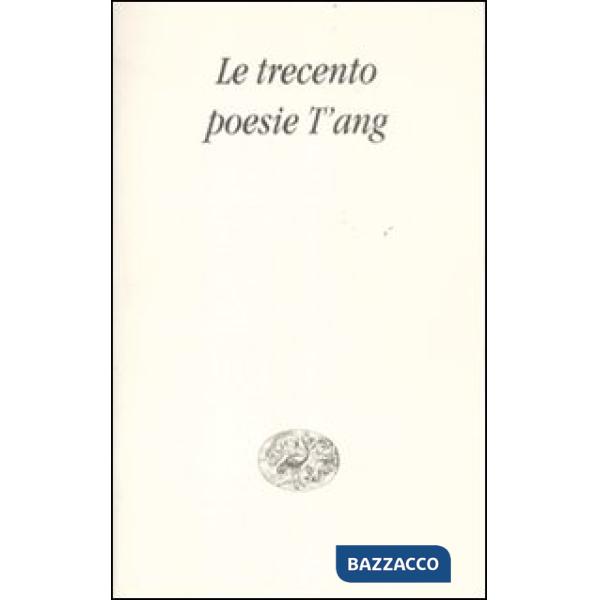 Trecento poesie T'ang (Le)