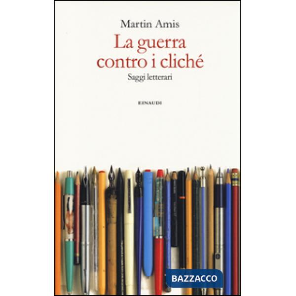 Guerra contro i cliché. Saggi letterari (La)