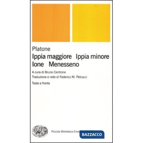 Ippia maggiore-Ippia minore-Ione-Menesseno. Testo greco a fronte