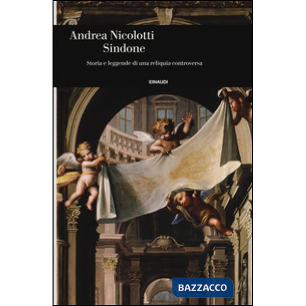 Sindone. Storia e leggende di una reliquia controversa