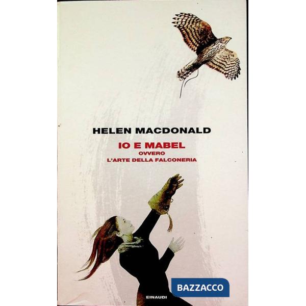 Io e Mabel. Ovvero l'arte della falconeria