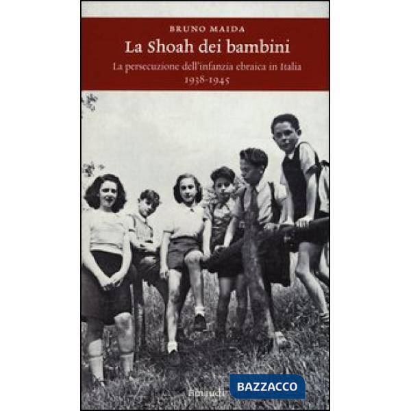 Shoah dei bambini. La persecuzione dell'infanzia ebraica in Italia (1938-1945) (