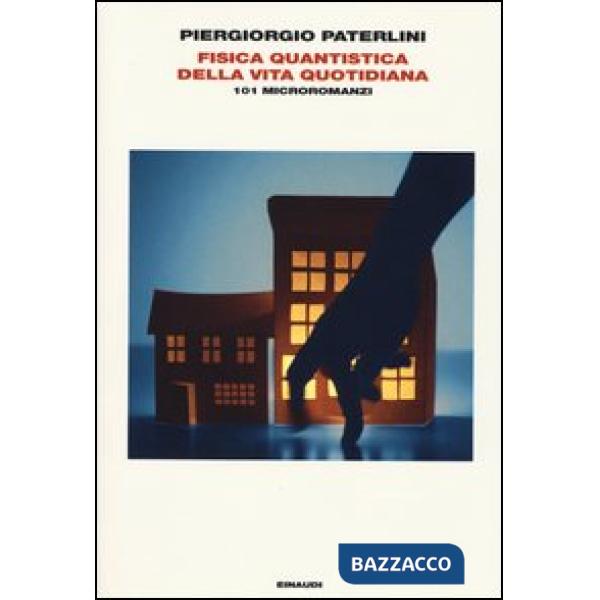 Fisica quantistica della vita quotidiana. 101 microromanzi