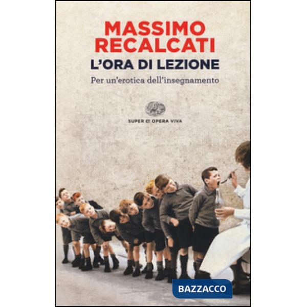 Ora di lezione. Per un'erotica dell'insegnamento (L')