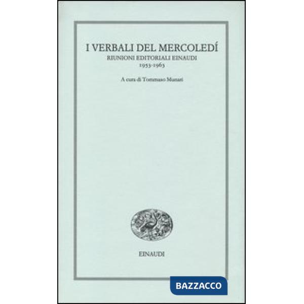 Verbali del mercoledì. Riunioni editoriali Einaudi. 1953-1963 (I)