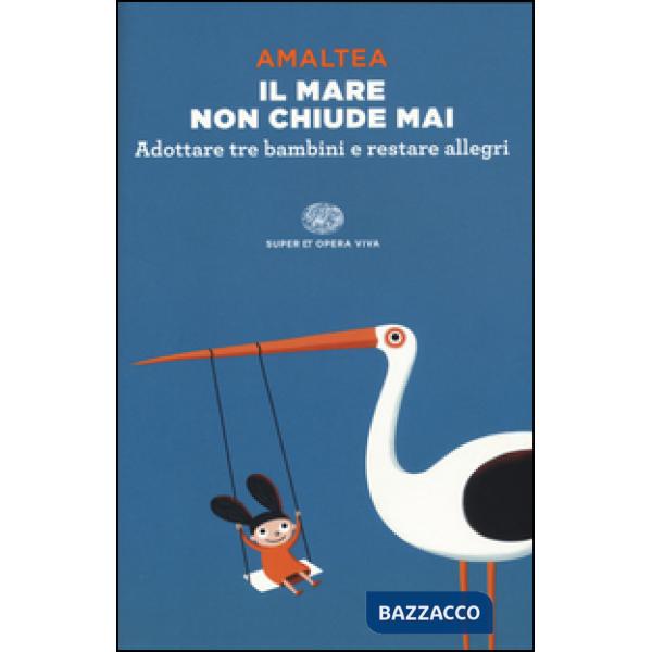 Mare non chiude mai. Adottare tre bambini e restare allegri (Il)