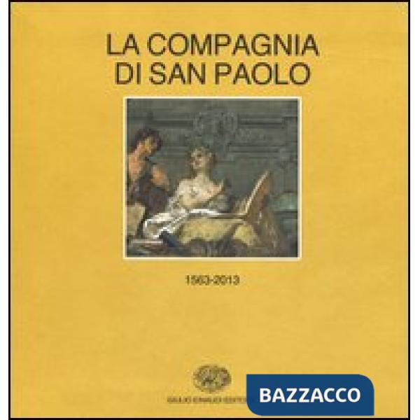 Storia della Compagnia di San Paolo (1563-2013). vol. 1-2: (1563-1852)-(1853-201