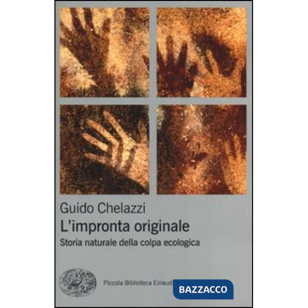 Impronta originale. Storia naturale della colpa ecologica (L')