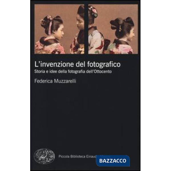 Invenzione del fotografico. Storia e idee della fotografia dell'Ottocento (L')