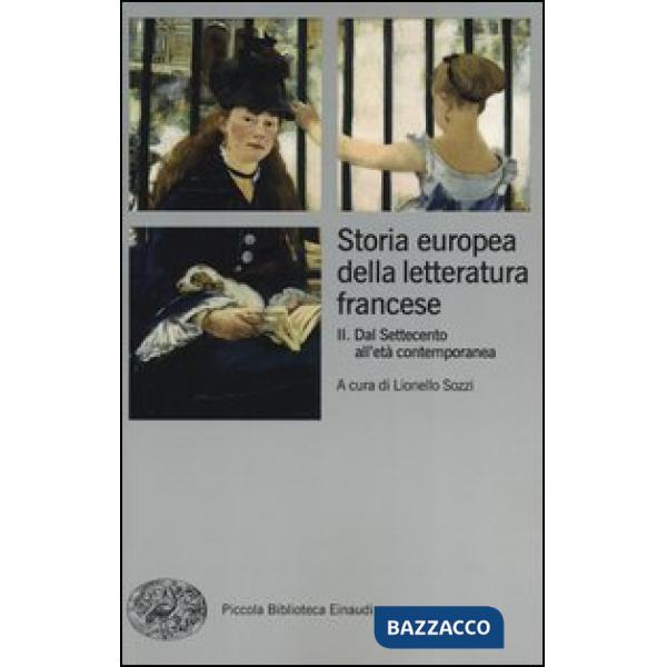 Storia europea della letteratura francese. Vol. 2: Dal Settecento all'età contemporanea