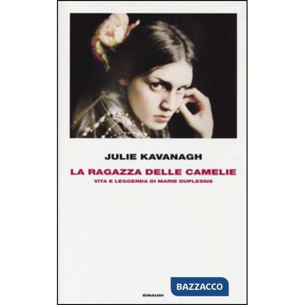 Ragazza delle camelie. Vita e leggenda di Marie Duplessis (La)