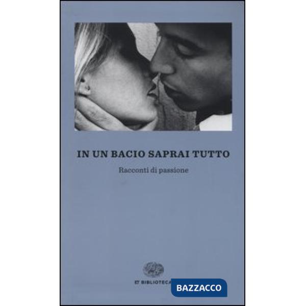 In un bacio saprai tutto. Racconti di passione