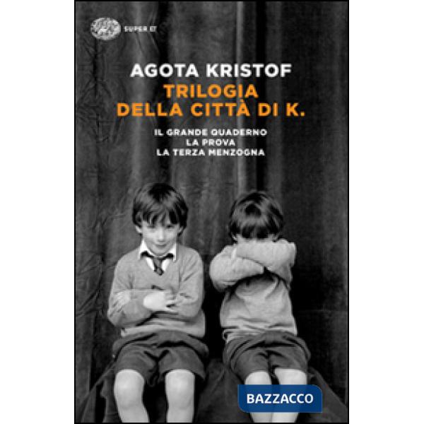Trilogia della città di K. Il grande quaderno-La prova-La terza menzogna
