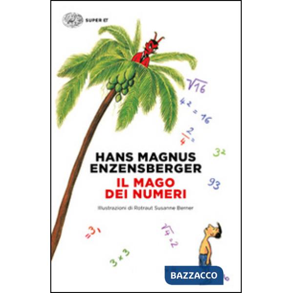 Mago dei numeri. Un libro da leggere prima di addormentarsi, dedicato a chi ha paura della matematica. Ediz. illustrata (Il)