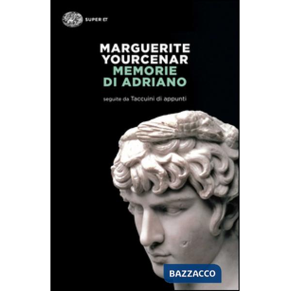 Memorie di Adriano. Seguite da Taccuini di appunti