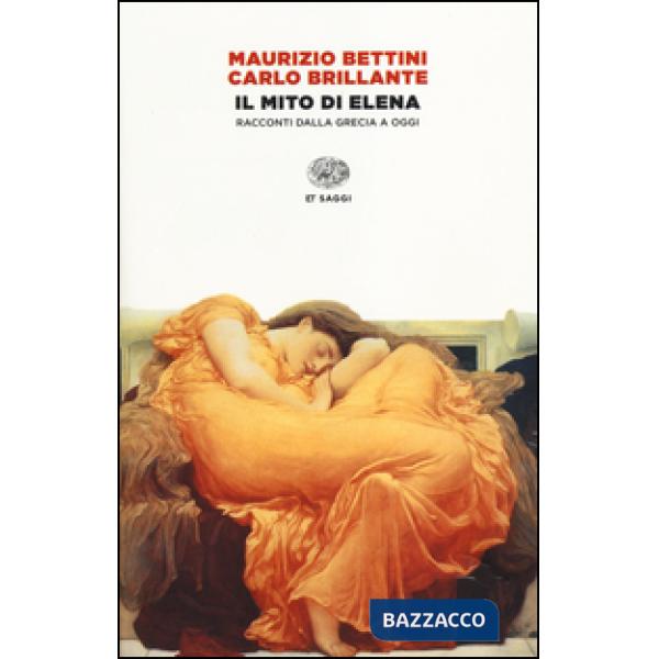 Mito di Elena. Immagini e racconti dalla Grecia a oggi (Il)